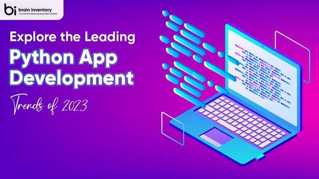 Explore the Leading Python App Development Trends of 2023
