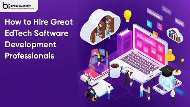 How to Hire Great EdTech Software Development Professionals