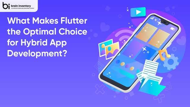 What Makes Flutter the Optimal Choice for Hybrid App Development?