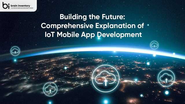 Building the Future: Comprehensive Explanation of IoT Mobile App Development
