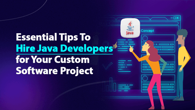 Essential Tips To Hire Java Developers for Your Custom Software Project