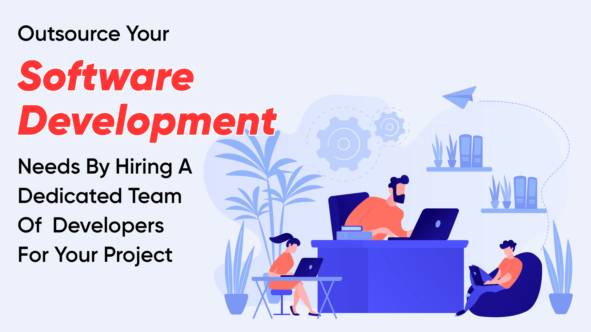 Outsource Your Software Development Needs By Hiring A Dedicated Team Of  Developers For Your Project