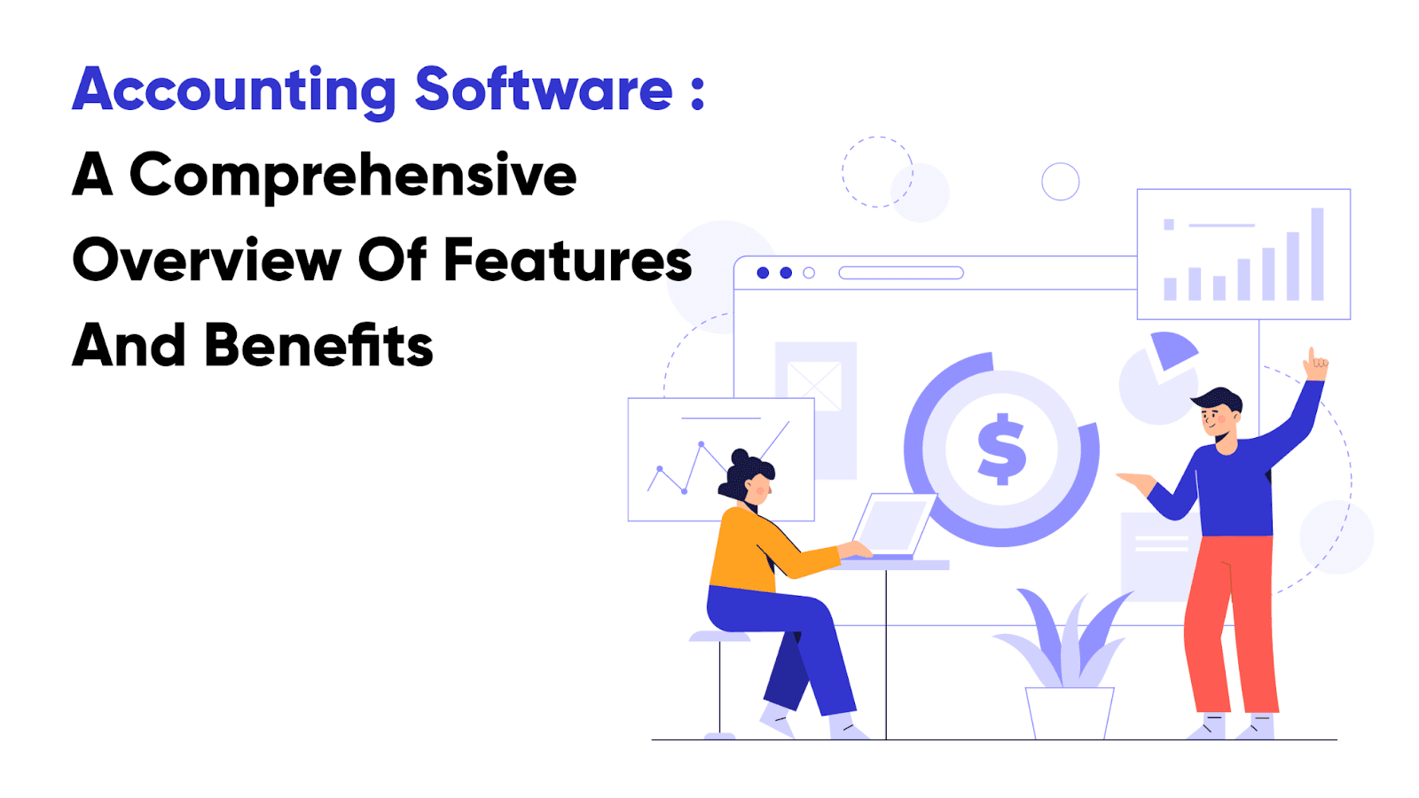 Accounting Software: A Comprehensive Overview Of Features And Benefits