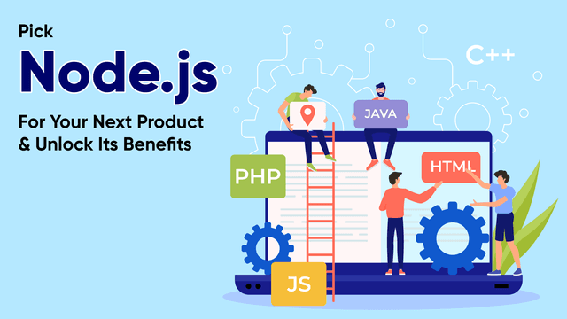 Pick Node.js For Your Next Product & Unlock Its Benefits