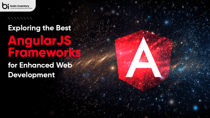 Exploring the Best AngularJS Frameworks for Enhanced Web Development