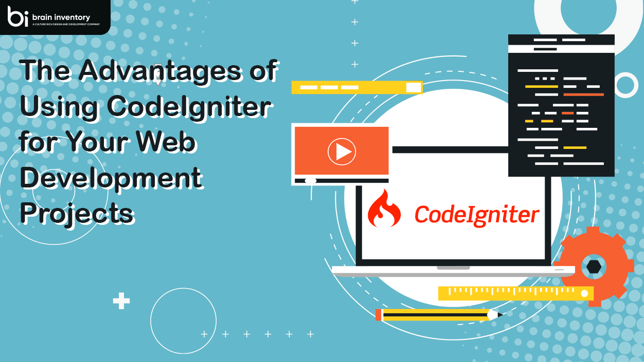 The Advantages of Using CodeIgniter for Your Web Development Projects