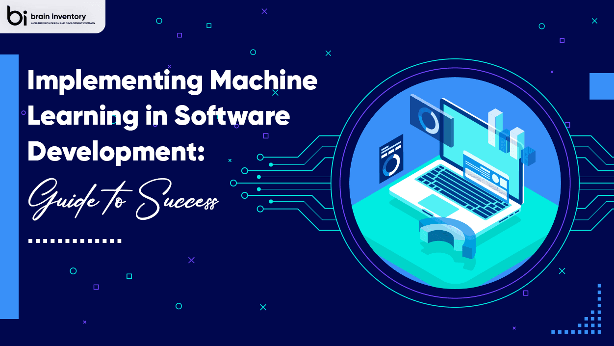Implementing Machine Learning in Software Development: Guide to Success