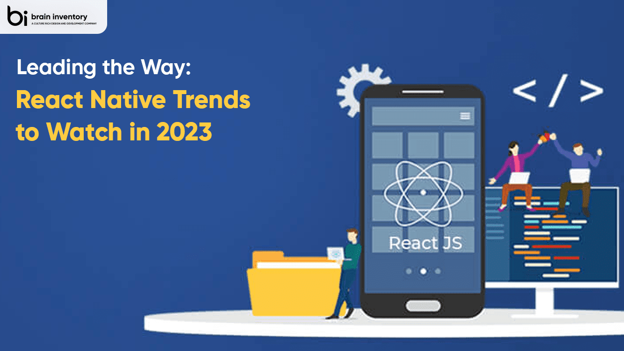 Leading the Way: React Native Trends to Watch in 2023