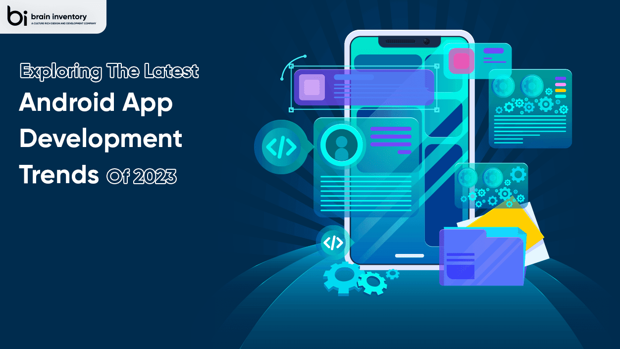 Exploring the Latest Android App Development Trends of 2023