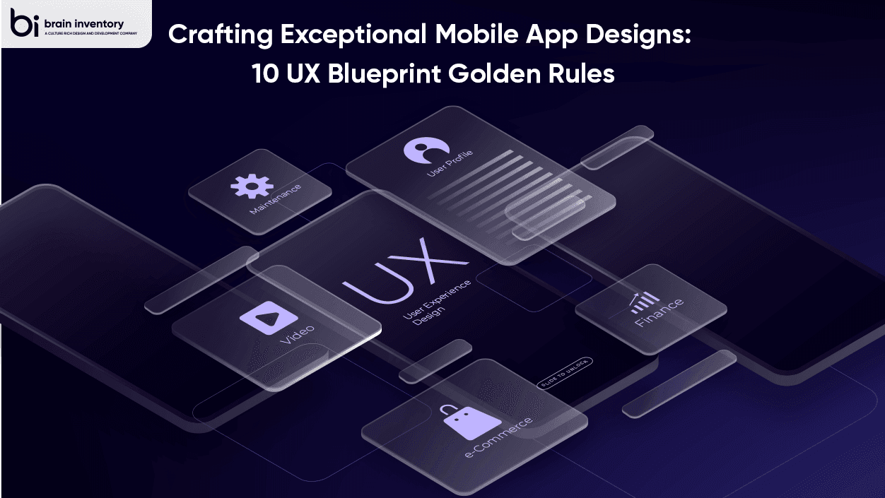 Crafting Exceptional Mobile App Designs: 10 UX Blueprint Golden Rules