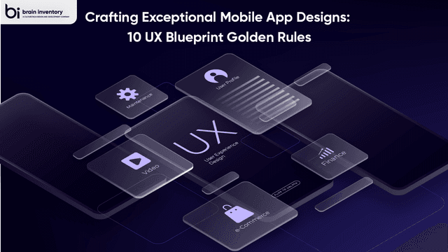 Crafting Exceptional Mobile App Designs: 10 UX Blueprint Golden Rules