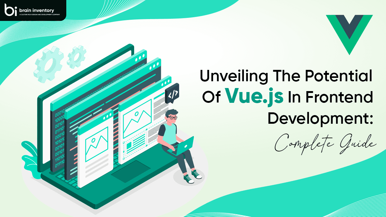 Unveiling the Potential of Vue.js in Frontend Development: Complete Guide