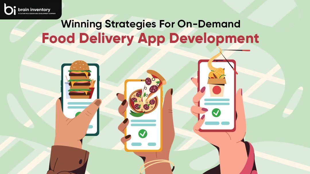 Winning Strategies for On-Demand Food Delivery App Development