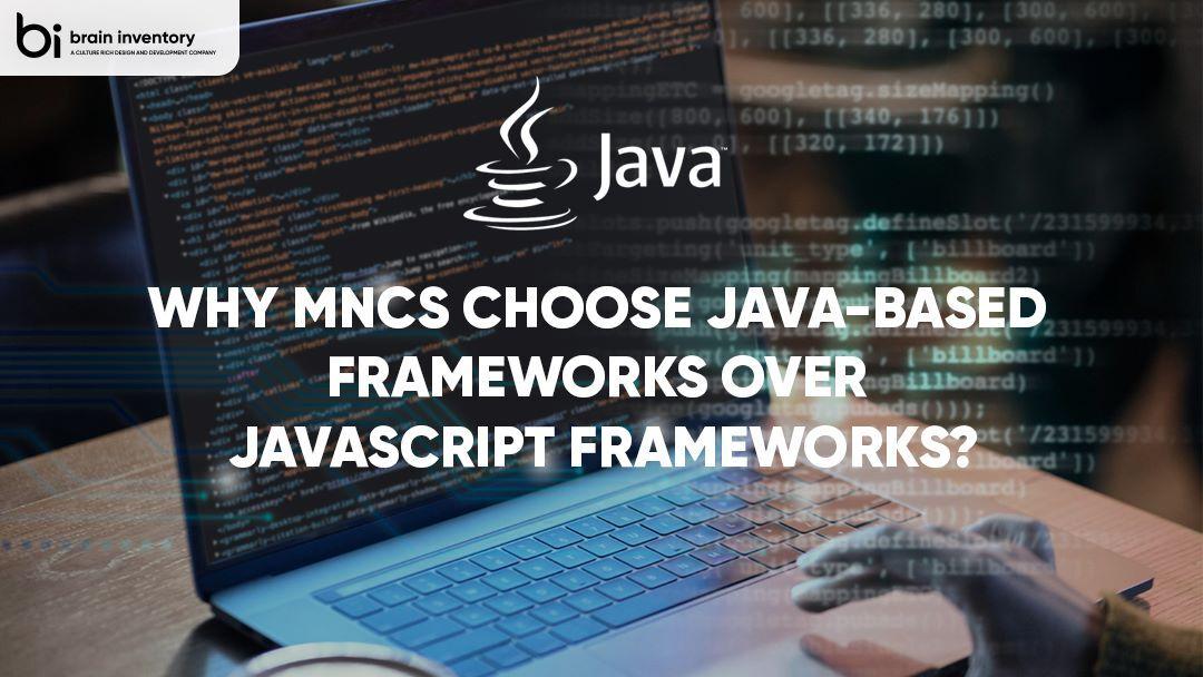 Why MNCs Choose Java-Based Frameworks Over Javascript Frameworks?