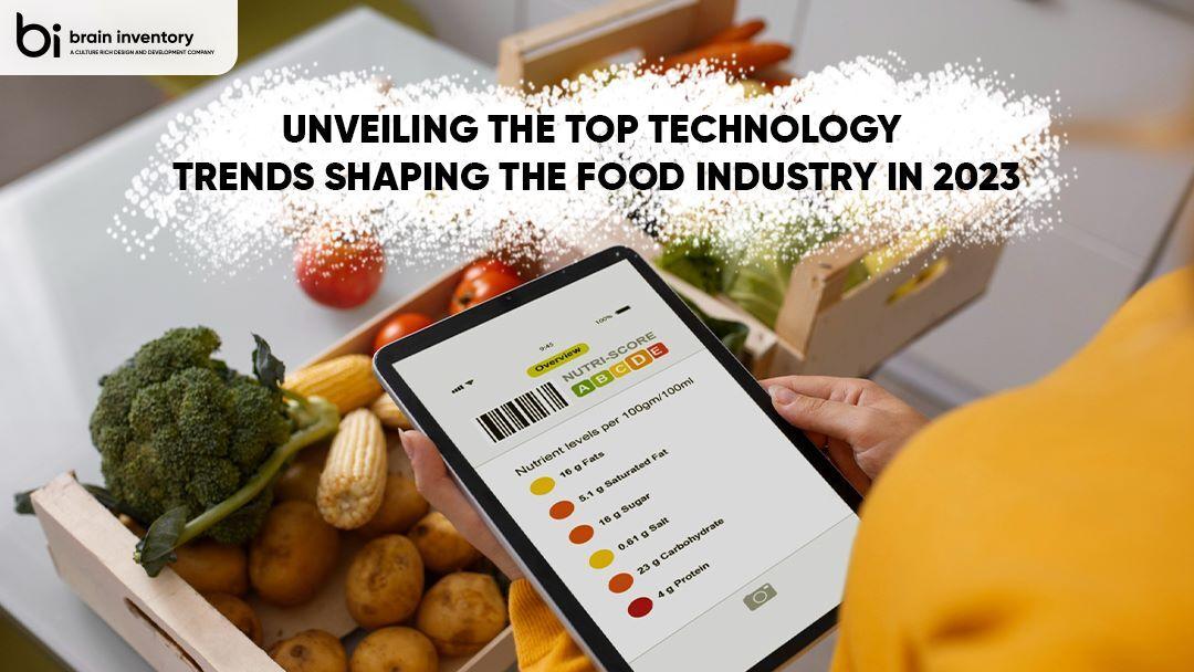 Unveiling the Top Technology Trends Shaping the Food Industry in 2023