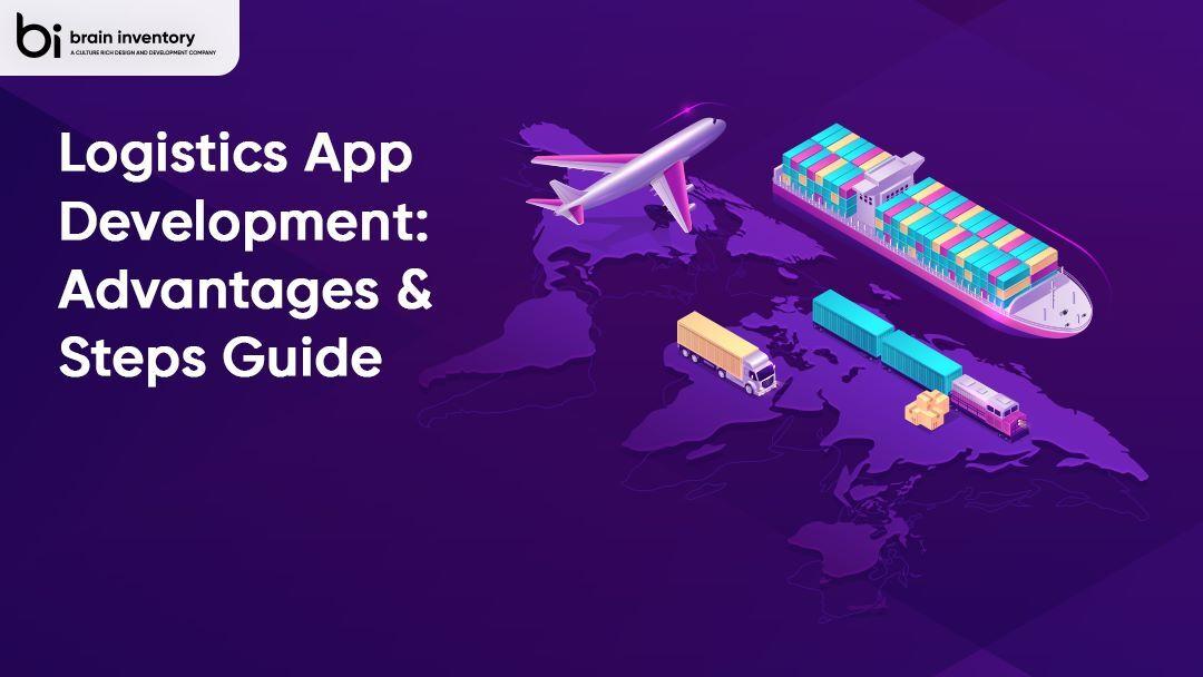Logistics App Development: Advantages And Steps Guide