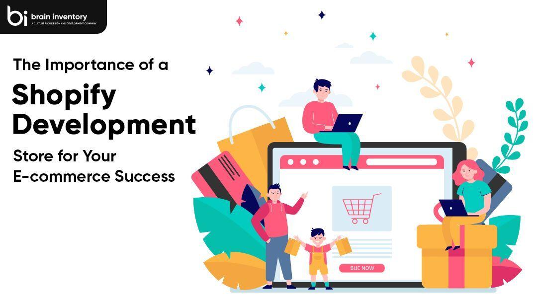 The Importance of a Shopify Development Store for Your E-commerce Success