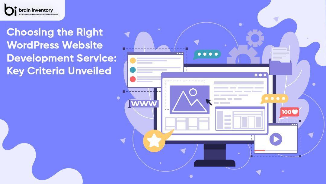 Choosing the Right WordPress Website Development Service: Key Criteria Unveiled