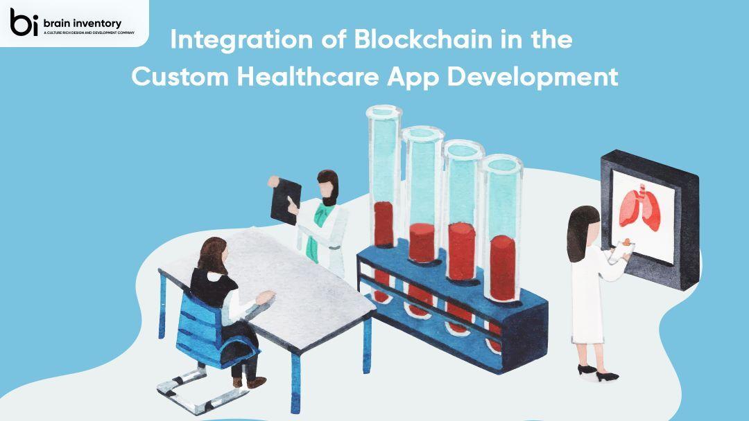 Integration of Blockchain in the Custom Healthcare App Development