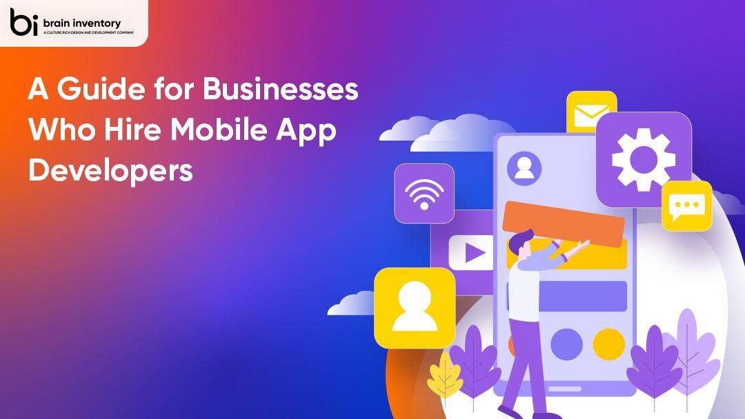A Guide for Businesses Who Hire Mobile App Developers