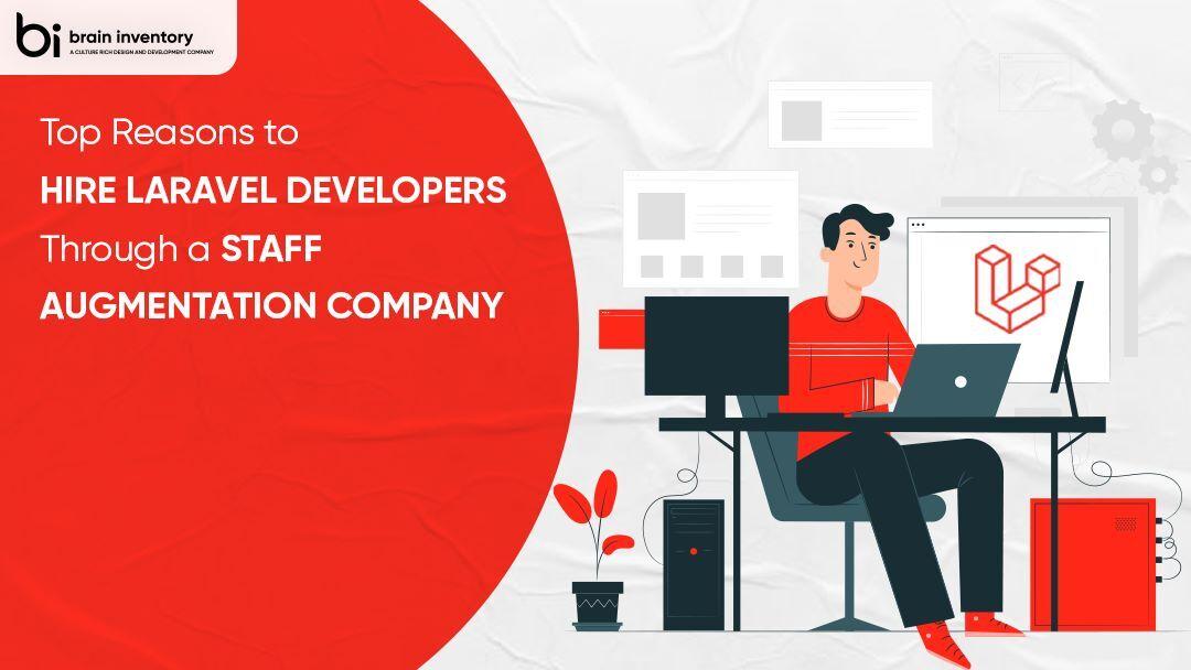 Top Reasons to Hire Laravel Developers Through a Staff Augmentation Company