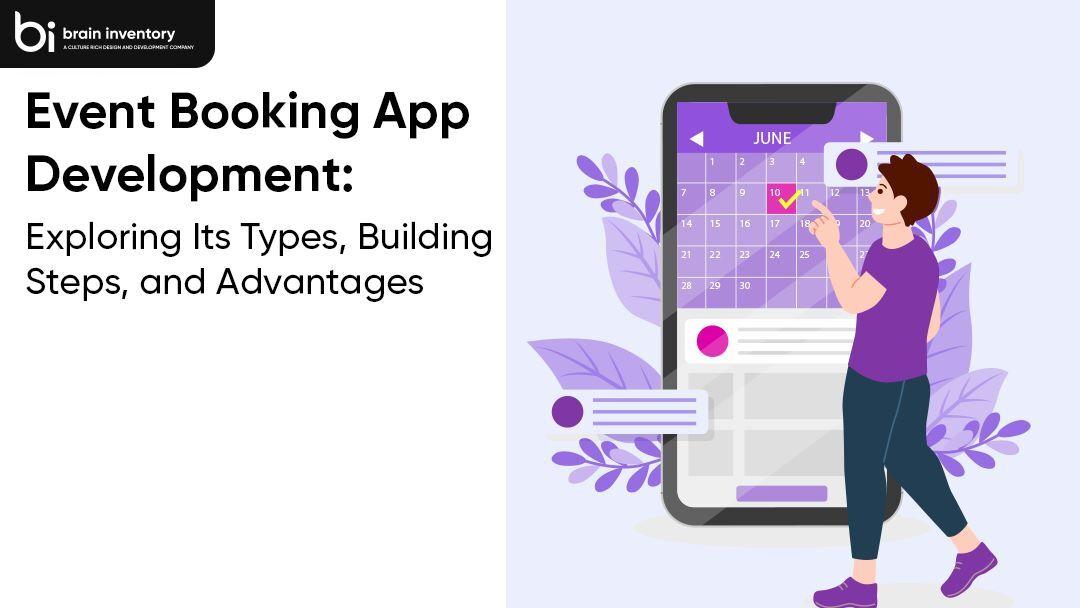 Event Booking App Development: Exploring Its Types, Building Steps, and Advantages