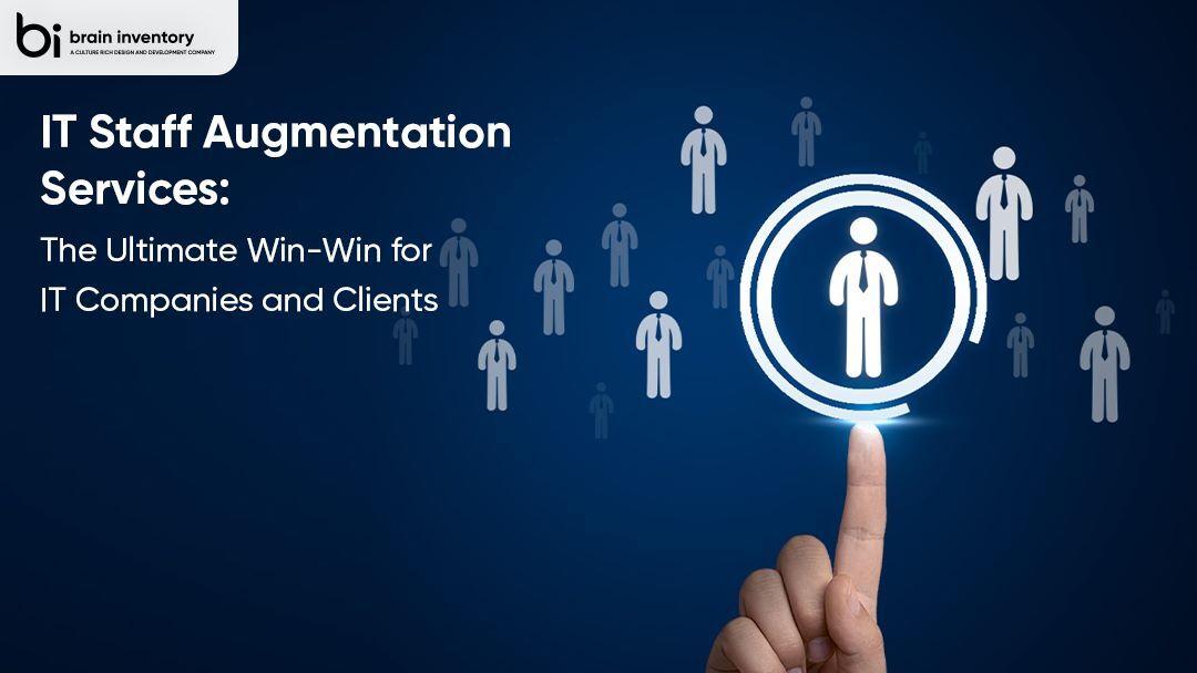 IT Staff Augmentation Services: The Ultimate Win-Win for IT Companies and Clients