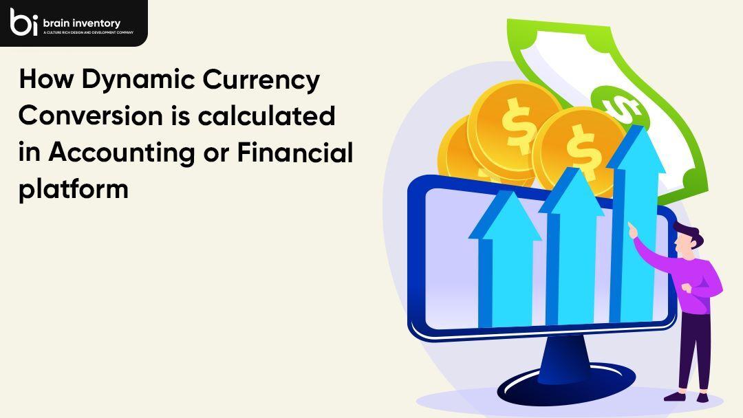 How Dynamic Currency Conversion is Calculated in Accounting or Financial Platform