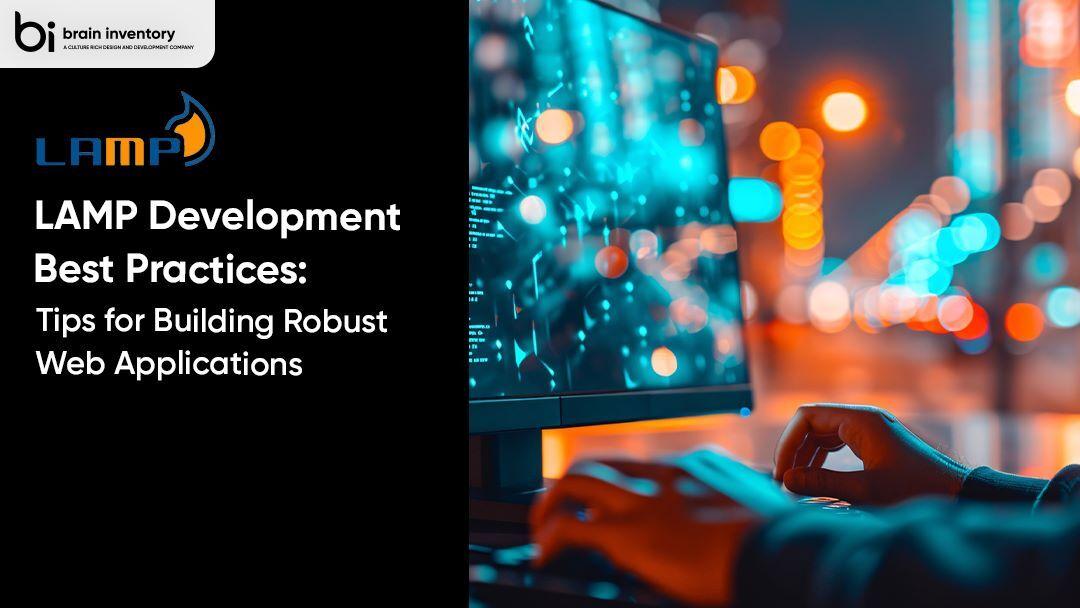 LAMP Development Best Practices: Tips for Building Robust Web Applications