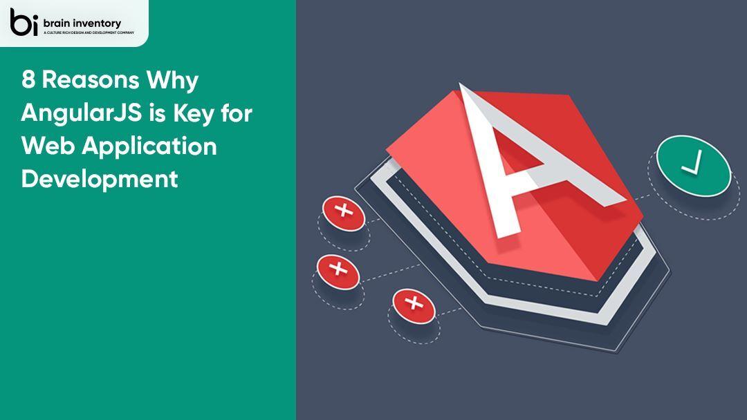 8 Reasons Why AngularJS is Key for Web Application Development