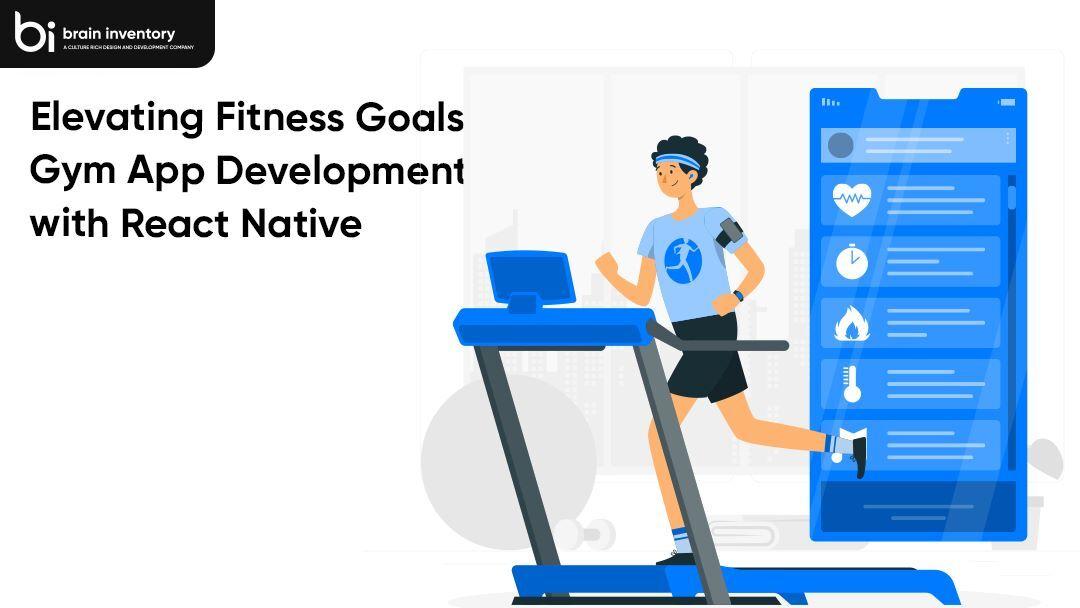 Elevating Fitness Goals: Gym App Development with React Native