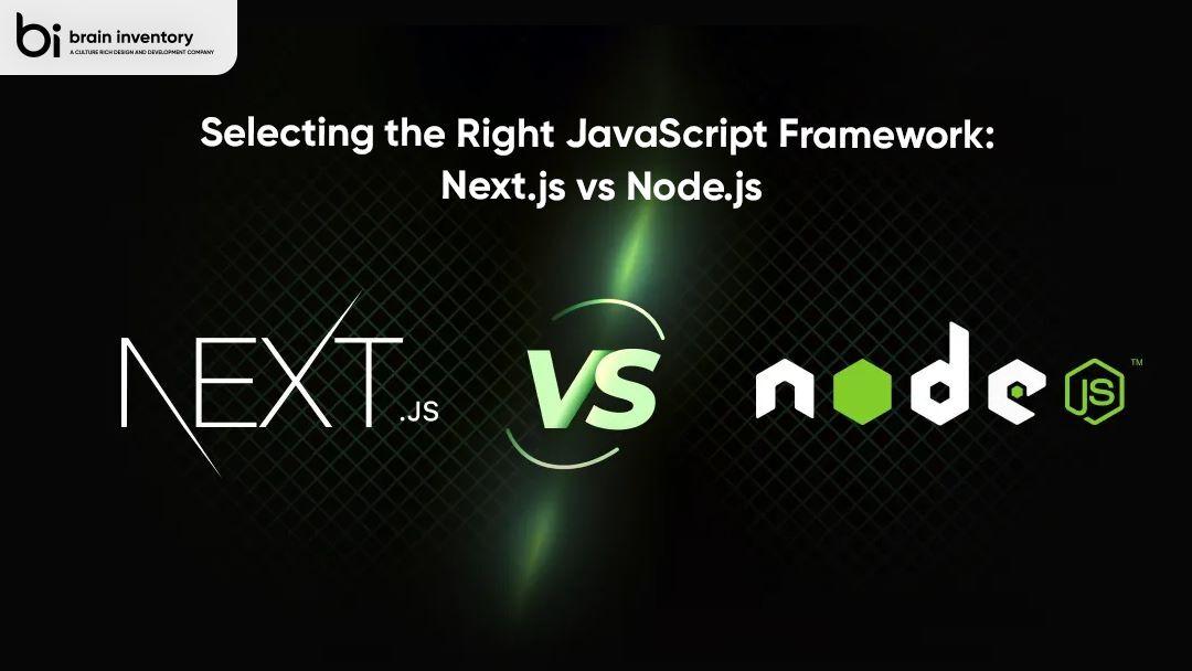 Selecting the Right JavaScript Framework: Next.js vs Node.js