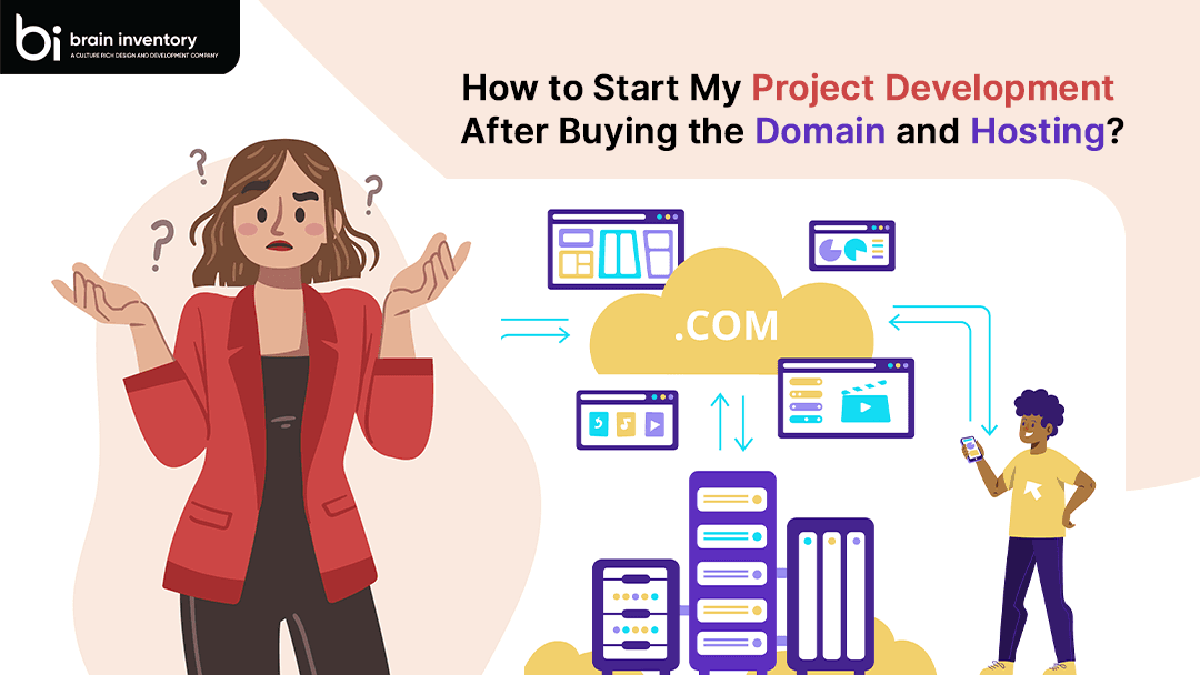 How to Start My Project Development After Buying the Domain and Hosting?