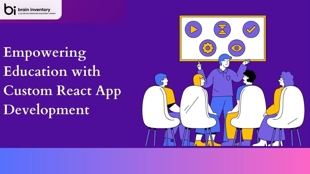 Empowering Education with Custom React App Development