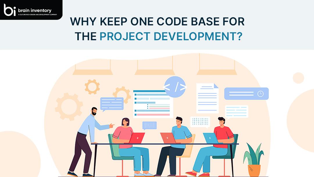 Why Keep One Code Base for the Project Development?