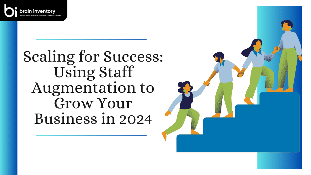 Scaling for Success: Using Staff Augmentation to Grow Your Business in 2024