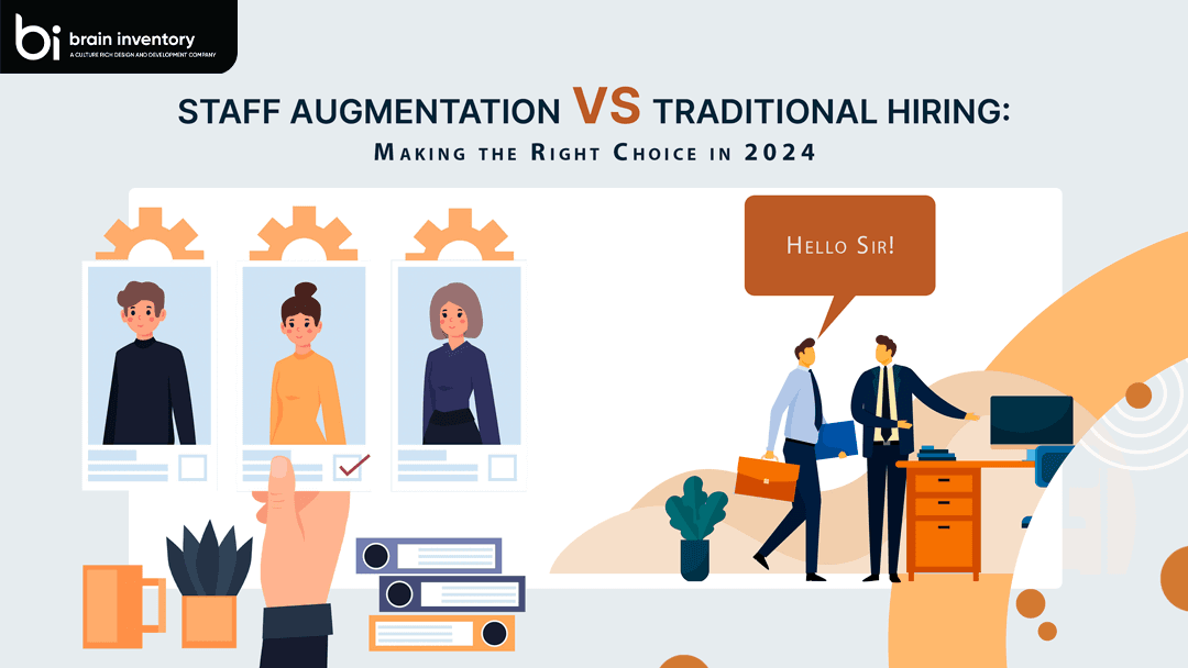 Staff Augmentation vs. Traditional Hiring: Making the Right Choice in 2024