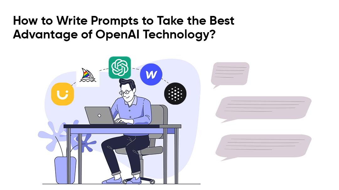How to Write Prompts to Take the Best Advantage of OpenAI Technology?