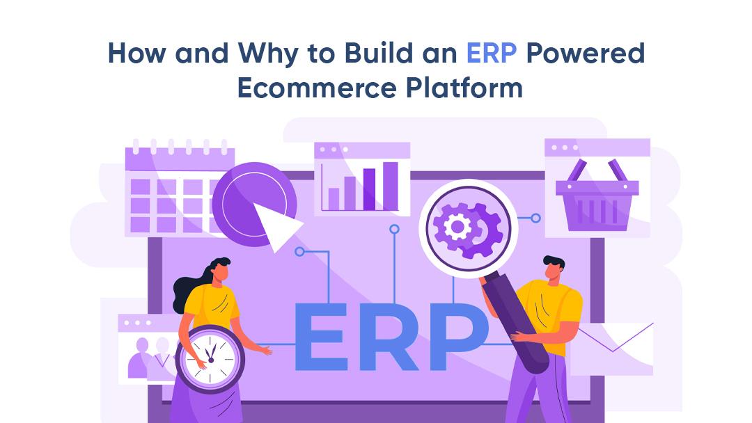 How and Why to Build an ERP Powered Ecommerce Platform