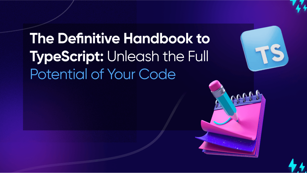 The Definitive Handbook to TypeScript: Unleash the Full Potential of Your Code