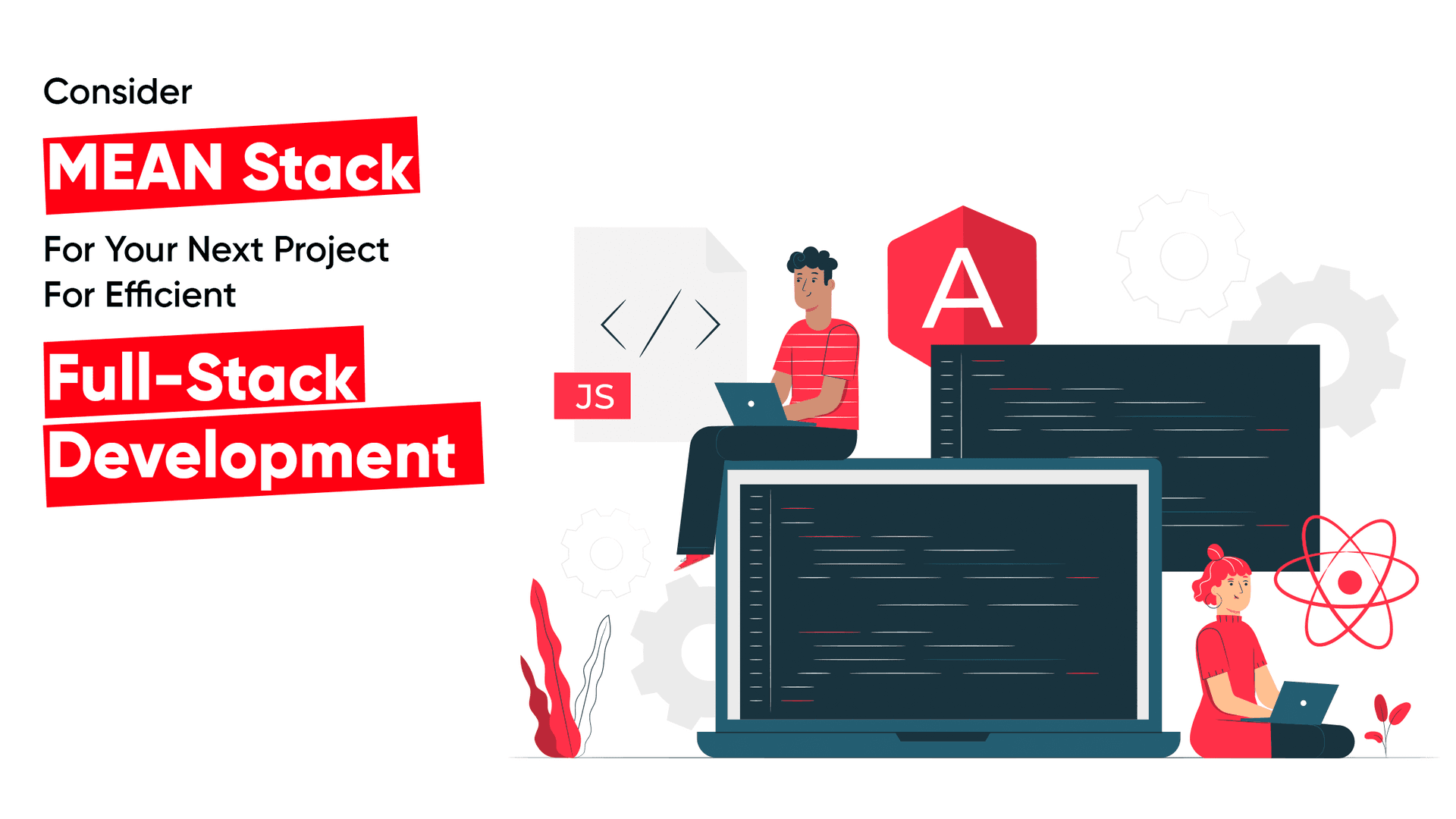 Consider MEAN Stack For Your Next Project For Efficient Full-Stack Development