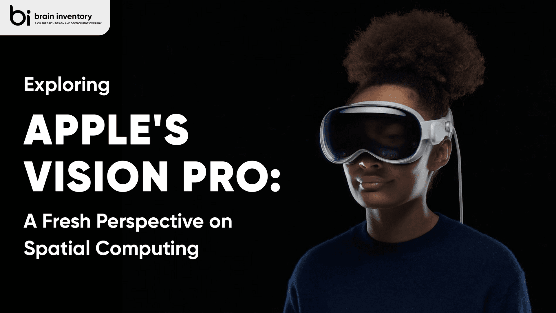 Exploring Apple Vision Pro: A Fresh Perspective on Spatial Computing