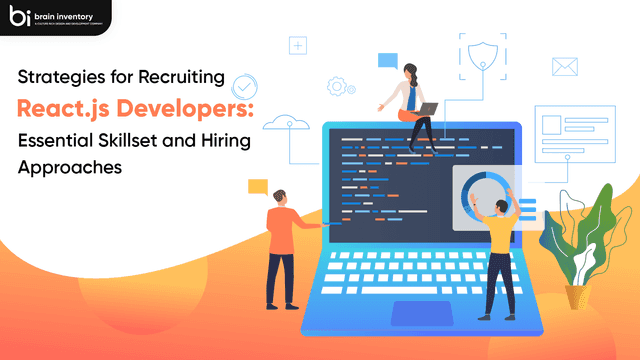 Strategies for Recruiting React.js Developers: Essential Skillset and Hiring Approaches