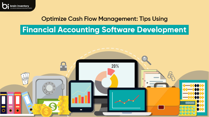 Optimize Cash Flow Management: Tips Using Financial Accounting Software Development