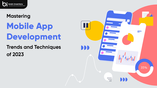 Mastering Mobile App Development Trends and Techniques of 2023