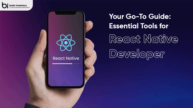 Your Go-To Guide: Essential Tools for React Native Developer