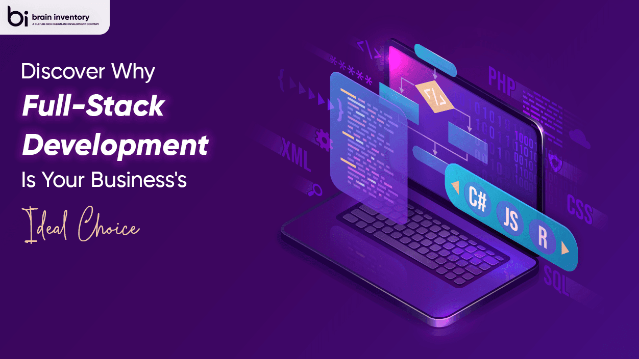 Discover Why Full-Stack Development Is Your Business Ideal Choice