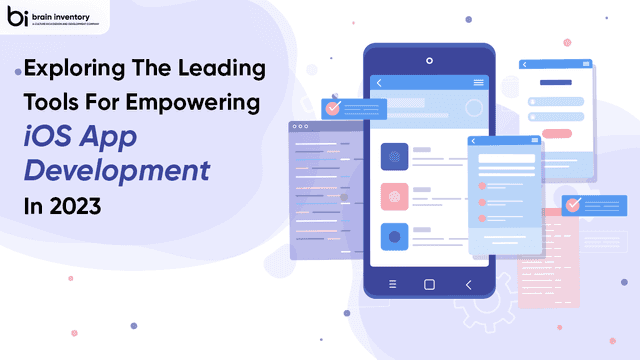 Exploring the Leading Tools for Empowering iOS App Development in 2023