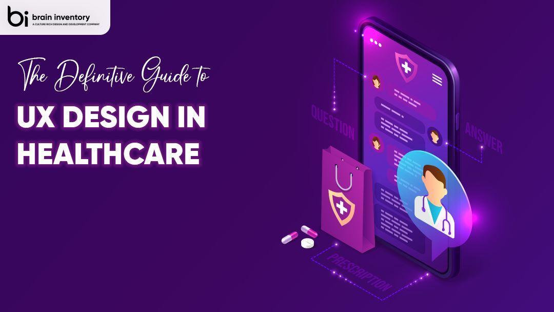 The Definitive Guide to UX Design in Healthcare