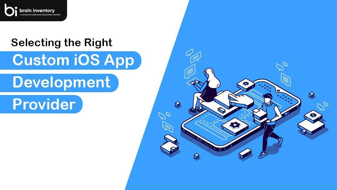 Selecting the Right Custom iOS App Development Provider